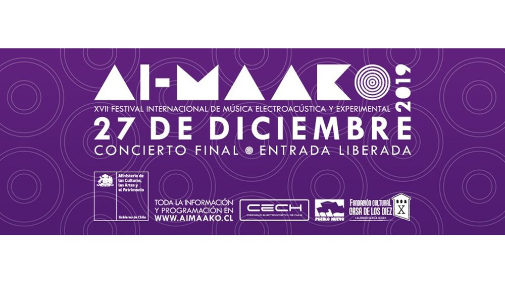 Afiche del evento "AI MAAKO-2019 XVII FESTIVAL INTERNACIONAL DE MÚSICA ELECTROACÚSTICA Y EXPERIMENTAL."