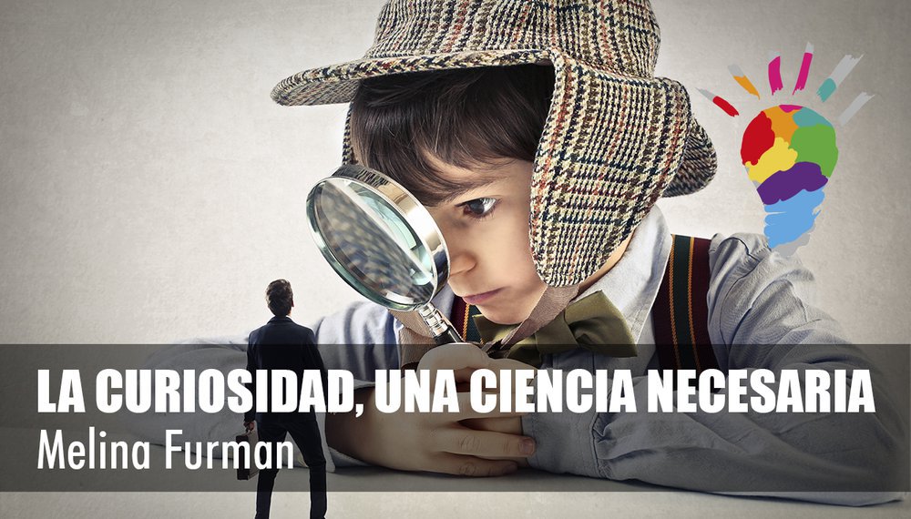 Afiche de "#AprendoEnCasa: La curiosidad, una ciencia necesaria"