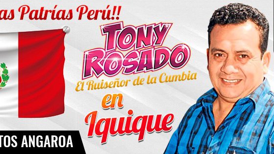 Afiche del evento "Tony Rosado en Iquique - Fiestas Patrias del Perú"