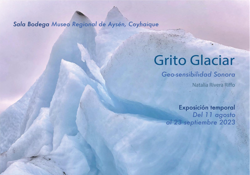 Afiche del evento "Exposición Grito Glaciar. Geo Sensibilidad Sonora"