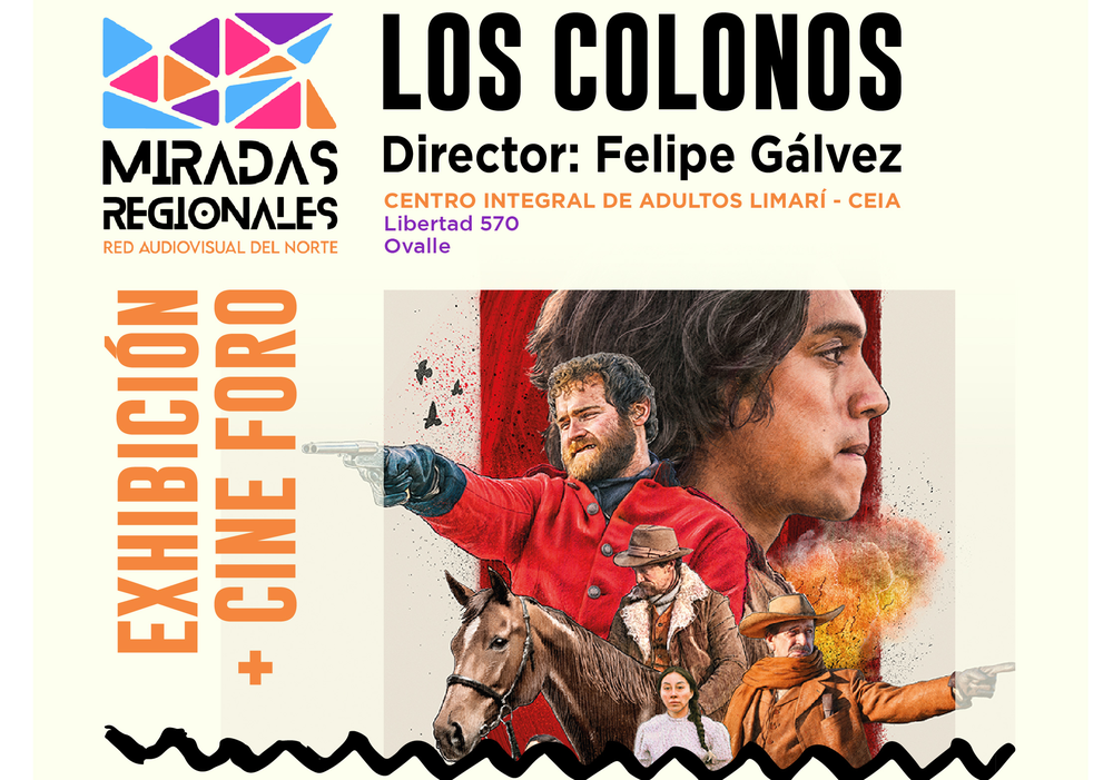 Afiche del evento "Cine Foro Miradas Regionales: Exhibición "Los Colonos" + invitada en Ovalle"