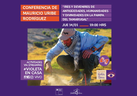 Afiche del evento "Conferencia de Mauricio Uribe Rodríguez: Ires y devenires de antigüedades, humanidades y divinidades en la Pampa del Tamarugal"