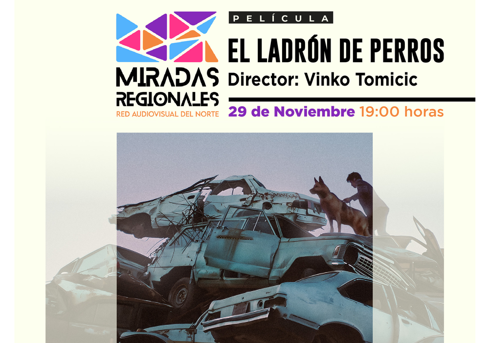 Afiche del evento "Ciclo Miradas Regionales: Exhibición de "El Ladrón de Perros" en Iquique"