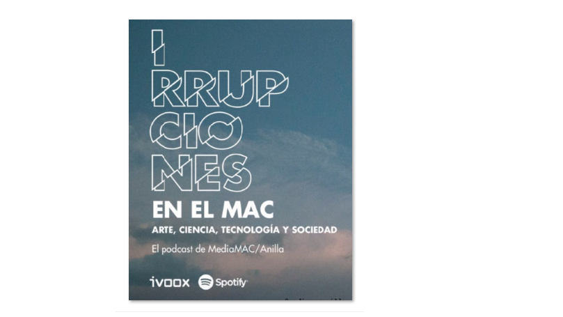Afiche del evento "Podcast Irrupciones en el MAC"