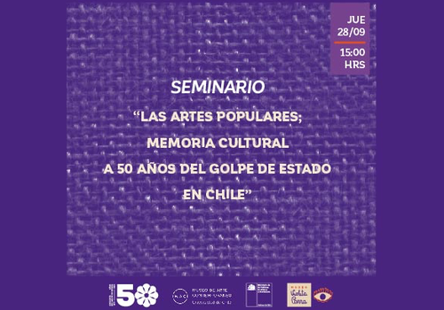 Afiche del evento "Seminario “Las artes populares; memoria cultural a 50 años del golpe de Estado en Chile”"