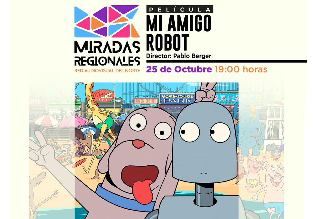 Afiche del evento "Ciclo Miradas Regionales: Exhibición de "Mi Amigo Robot" en Iquique"