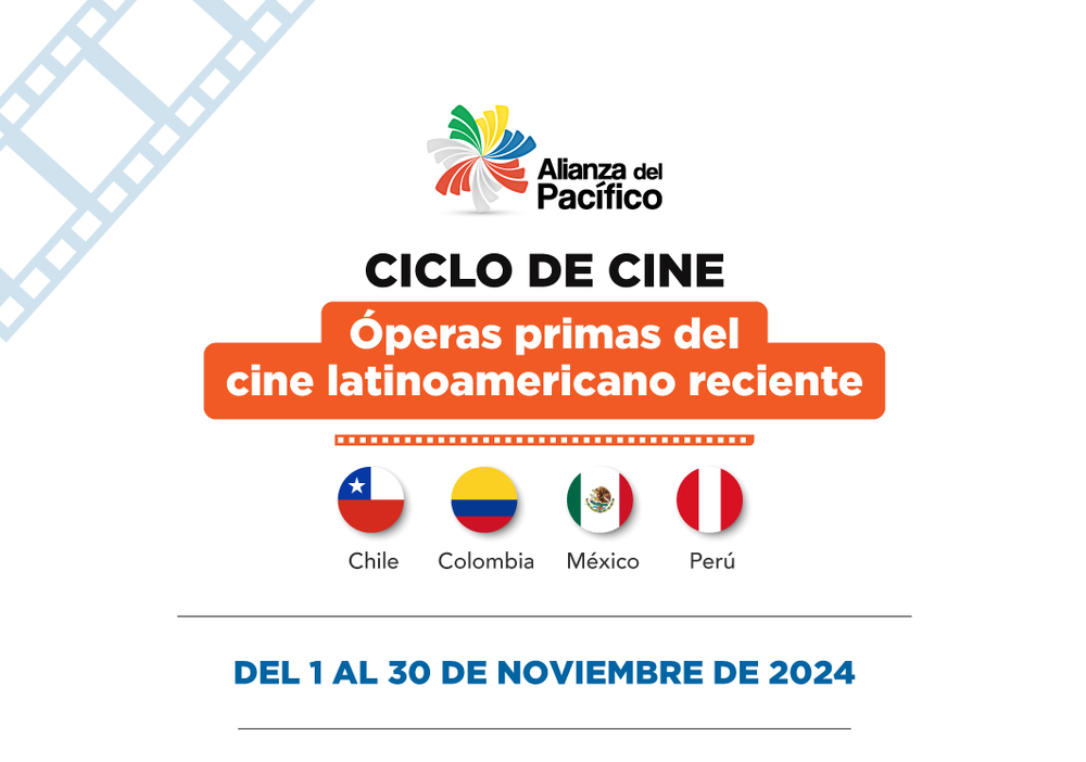 Afiche del evento "Ciclo de Cine de la Alianza del Pacífico: Óperas primas del cine latinoamericano reciente"