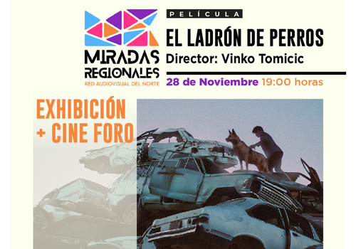 Afiche del evento "Ciclo Miradas Regionales: Exhibición + Cine Foro de "El Ladrón de Perros" en Vicuña"