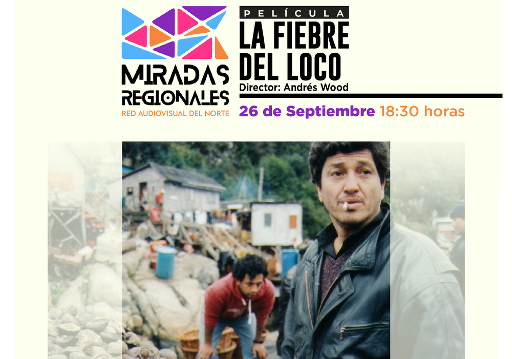 Afiche del evento "Ciclo Miradas regionales: Exhibición "La Fiebre del Loco" en La Serena"