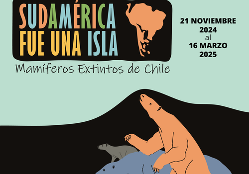 Afiche del evento "Exposición temporal "Cuando Sudamérica fue una isla: mamíferos extintos de Chile""