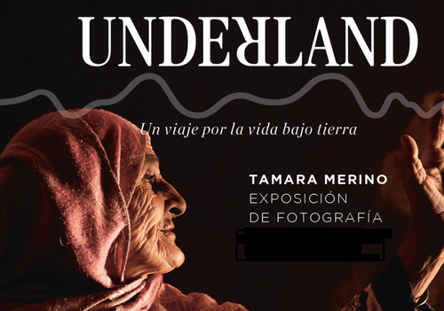 Afiche del evento "Exposición fotográfica “UNDERLAND" recorre la vida de quienes viven bajo tierra"