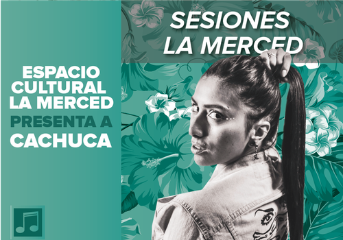Afiche del evento "Sesiones La Merced - Cachuca"