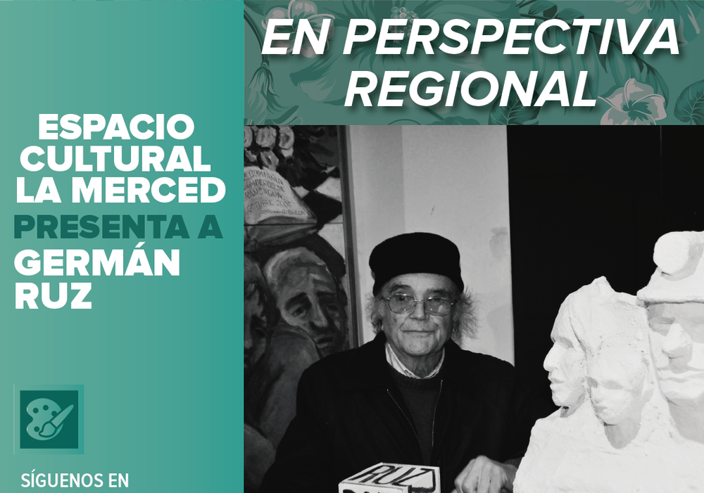 Afiche del evento "EN PERSPECTIVA REGIONAL - Germán Ruz"