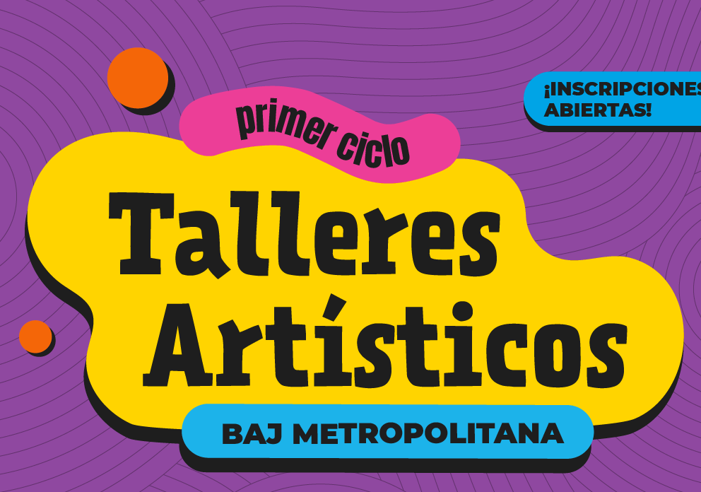 Afiche del evento "Inscripciones a talleres del primer ciclo BAJ  Metropolitana"