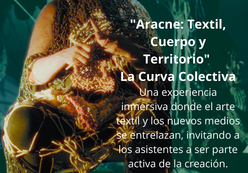 Afiche del evento "Inauguración de Exposición Aracne: textil, cuerpo y comunidad"