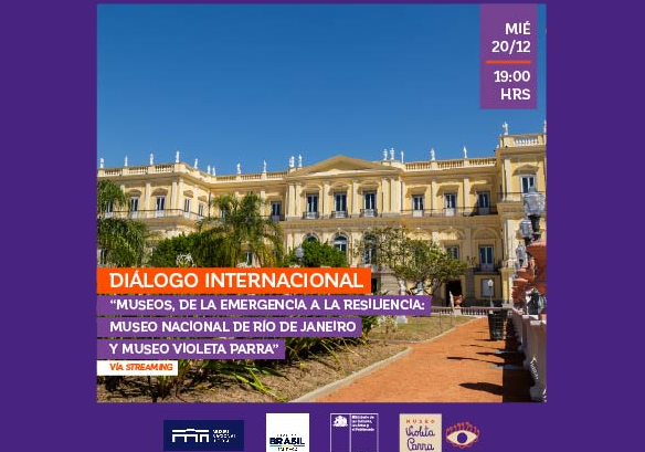 Afiche del evento "Diálogo internacional Museos, de la emergencia a la resiliencia: Museo Nacional de Río de Janeiro y Museo Violeta Parra"