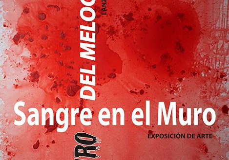 Afiche del evento "Exposición "Sangre en el muro""