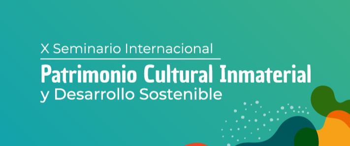 Afiche de "Revive el X Seminario Internacional Patrimonio Cultural Inmaterial y Desarrollo Sostenible"