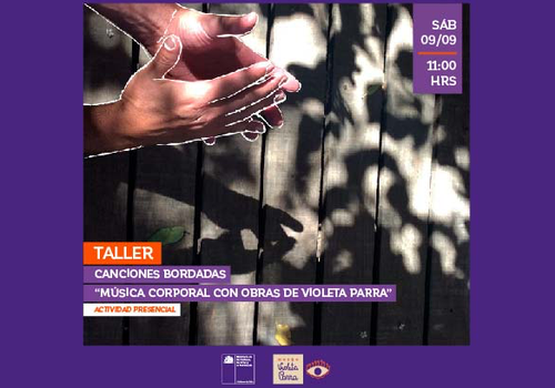 Afiche del evento "Taller Canciones bordadas - “Música Corporal con obras de Violeta Parra”"