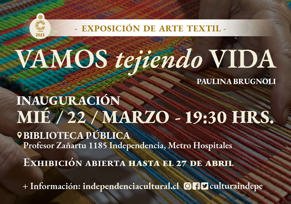 Afiche del evento "Vamos tejiendo vida: Exposición de arte textil de Paulina Brugnoli"