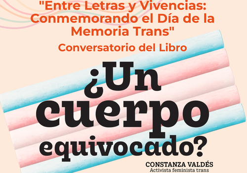 Afiche del evento "Conversatorio del libro ¿Un cuerpo equivocado?- “Entre Letras y Vivencias: Conmemoración de la Memoria Trans”"