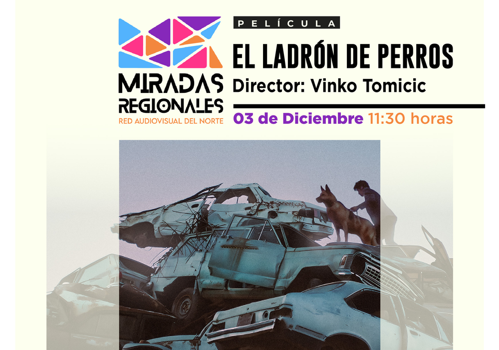 Afiche del evento "Ciclo Miradas Regionales: Exhibición de "El Ladrón de Perros" en Copiapó"