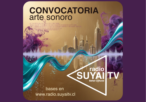 Afiche del evento "Convocatoria para exponer arte sonoro en Radio Suyai Tv"