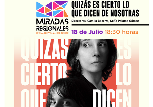 Afiche del evento "Ciclo Miradas regionales: Exhibición "Quizás es cierto lo que dicen de nosotras" en La Serena"