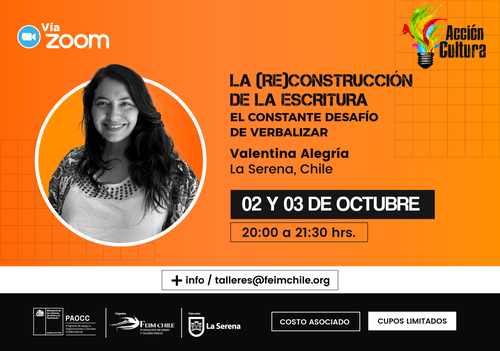 Afiche del evento "Acción Cultura por FEIM Chile : La (re)construcción de la escritura: El constante desafío de verbalizar."