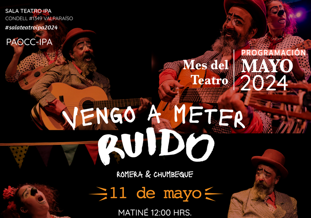 Afiche del evento "VENGO A METER RUIDO - Romera y Chumbeque en el DÍA DEL TEATRO - Centro Cultural IPA"