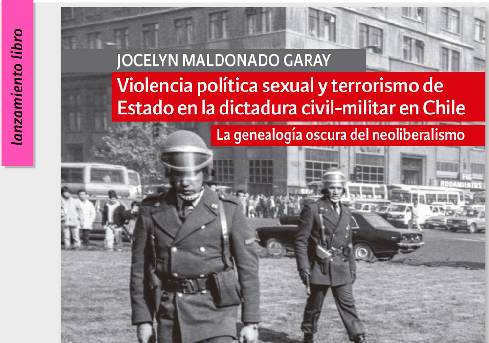 Afiche del evento "Presentación del libro “Violencia política sexual y terrorismo de Estado en la dictadura civil-militar en Chile. La genealogía oscura del neoliberalismo”"
