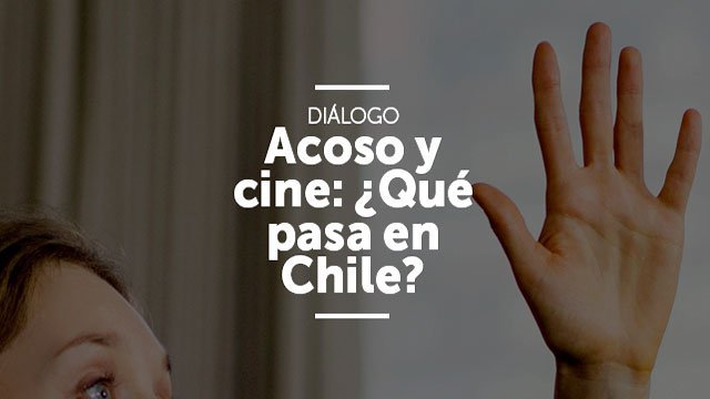 Afiche de "Diálogo: Acoso y cine, ¿qué pasa en Chile?"